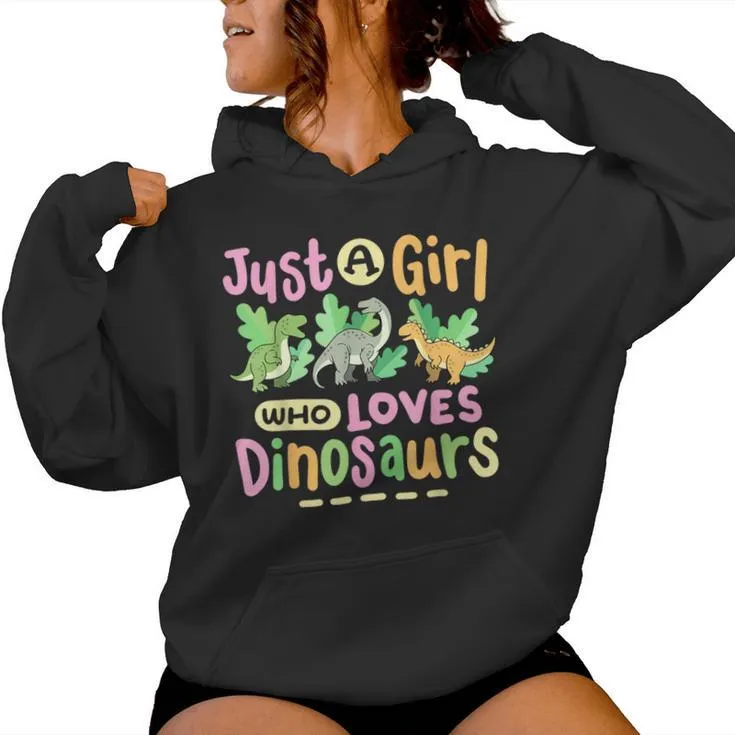 Dinosaur Dinosaurs Expert Just A Girl Who Loves Dinosaurs Women Hoodie