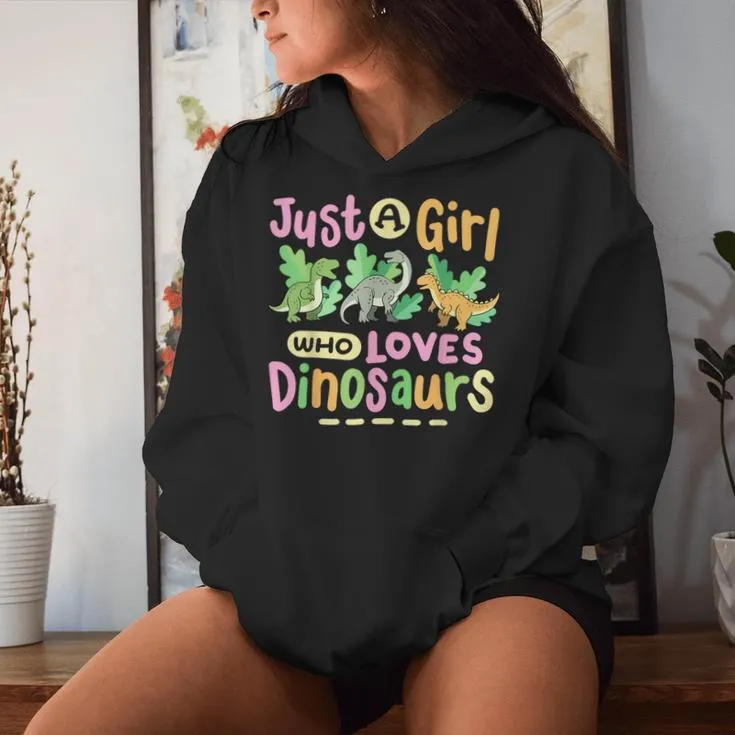 Dinosaur Dinosaurs Expert Just A Girl Who Loves Dinosaurs Women Hoodie