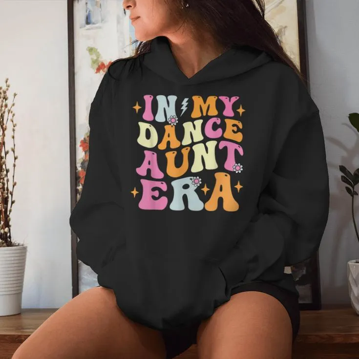 In My Dance Aunt Era Trendy Sports Dancer Auntie Teacher Women Hoodie