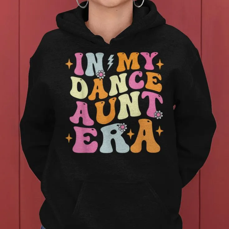 In My Dance Aunt Era Trendy Sports Dancer Auntie Teacher Women Hoodie