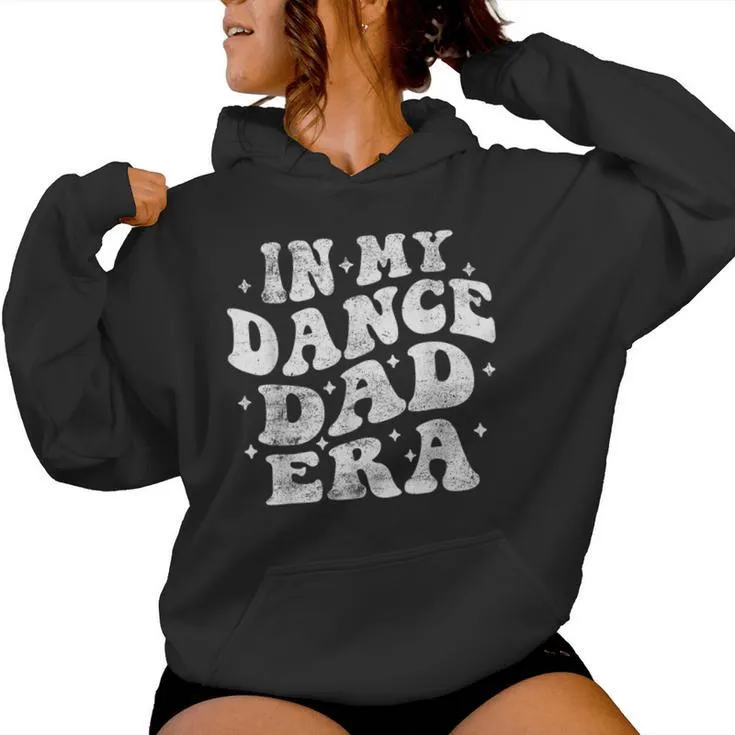 In My Dance Dad Era Dance Dad Lover Fathers Day Groovy Women Hoodie