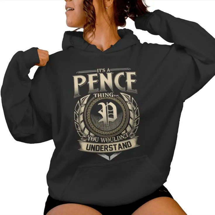 It's A Pence Thing You Wouldn't Understand Pence Last Name Women Hoodie