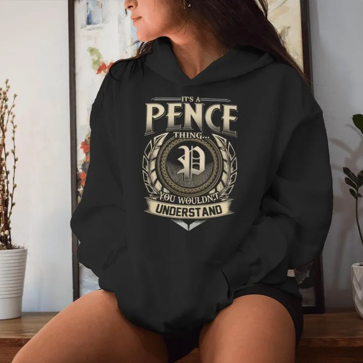 It's A Pence Thing You Wouldn't Understand Pence Last Name Women Hoodie