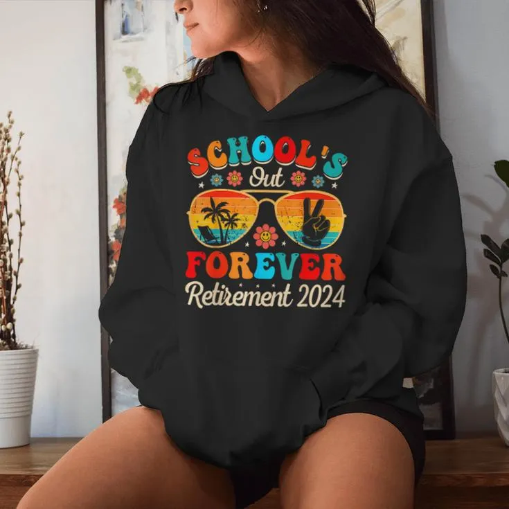 Schools Out Forever Retirement Teacher Retired Last Day 2024 Women Hoodie