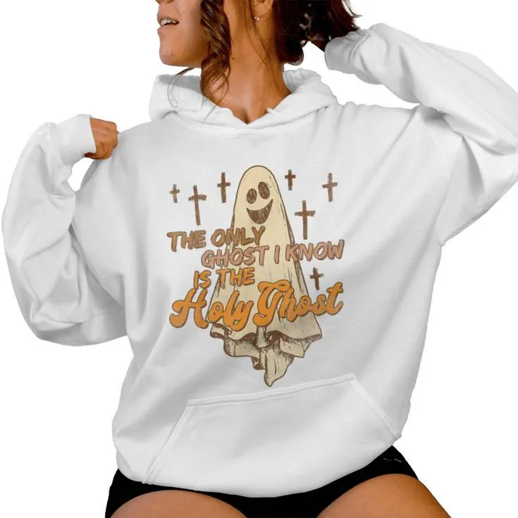 The Only Ghost I Know Is The Holy Ghost Halloween Christian Women Hoodie