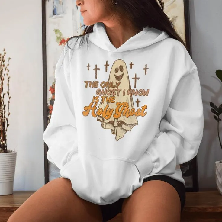 The Only Ghost I Know Is The Holy Ghost Halloween Christian Women Hoodie